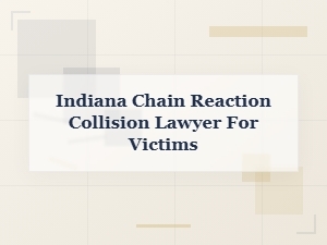 Legal Help for Chain Reaction Collision Victims in Indiana