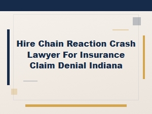 Indiana Chain Reaction Crash Lawyer Insurance Claim Denial