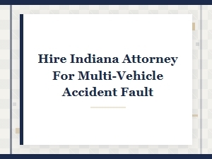 Hire an Indiana Attorney for Multi-Vehicle Crash Fault