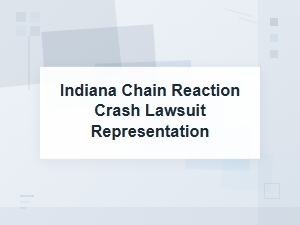Lawsuit Representation for Chain-Reaction Crashes in Indiana