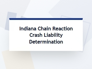 Determining Fault in Indiana Chain Reaction Crashes
