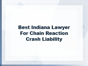 Proving Fault in a Chain Reaction Crash: Best Indiana Lawyer